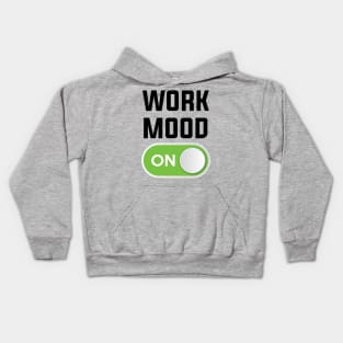 WORK MOOD ON Kids Hoodie